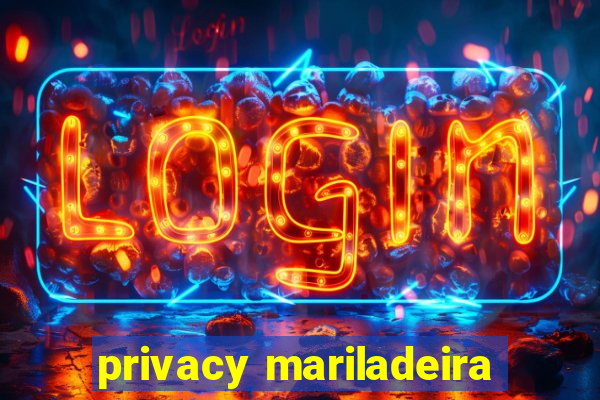 privacy mariladeira